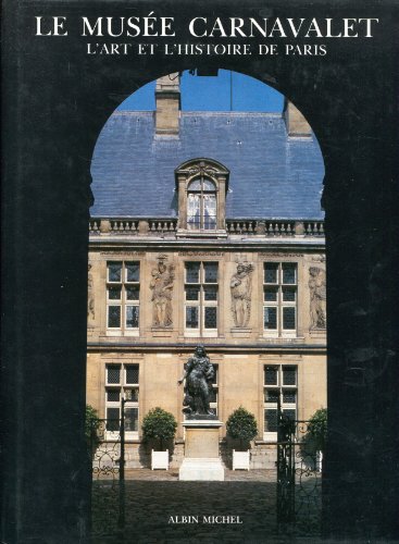 Imagen de archivo de Le Musee Carnavalet. L'histoire de Paris illustree, un apercu des collections a la venta por Riverby Books
