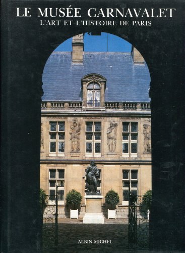 Stock image for Le Musee Carnavalet. L'histoire de Paris illustree, un apercu des collections for sale by Riverby Books