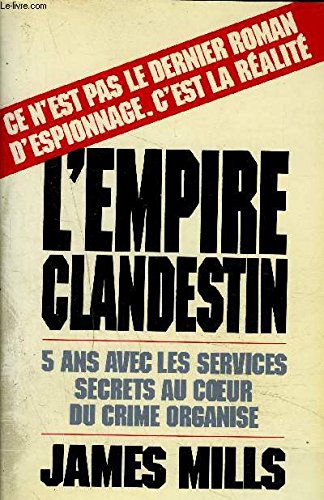Stock image for L'Empire clandestin : Cinq ans avec les services secrets au coeur du crime organis for sale by Ammareal