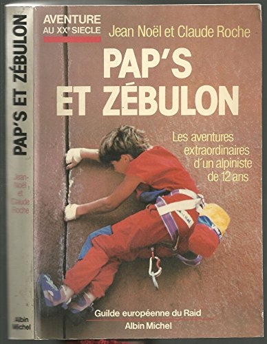 9782226028273: Pap's et Zébulon, ou, Les aventures extraordinaires d'un alpiniste de 12 ans (Aventure au XXe siècle) (French Edition)