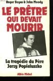 Beispielbild fr Le Prtre Qui Devait Mourir : La Tragdie Du Pre Jerzy Popieluszko zum Verkauf von RECYCLIVRE