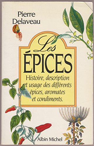 Stock image for Les pices : Histoire, description et usage des diffrents pices, aromates et condiments for sale by medimops