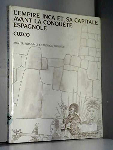 Beispielbild fr L'Empire Inca et sa capitale avant la conqute espagnole zum Verkauf von Ammareal