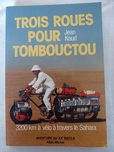 Stock image for Trois Roues Pour Tombouctou : 3200 Kilomtres  Vlo  Travers Le Sahara for sale by RECYCLIVRE