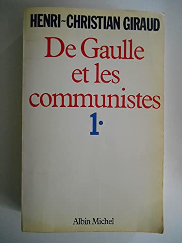 Stock image for De Gaulle et les Communistes - Tome 1: Tome 1 : L'Alliance juin 1941-mai 1943 for sale by WorldofBooks