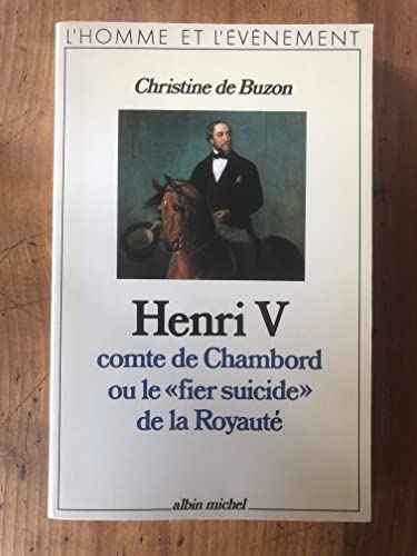 Henri V, Comte de Chambord ou le Fier Suicide de la Royaut?.