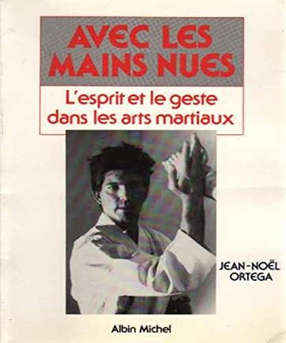 9782226031846: Avec les mains nues : L'esprit et les gestes dans les arts martiaux