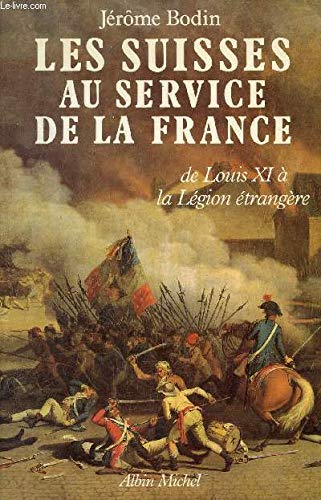 Suisses Au Service de La France (Les) (Histoire) (French Edition) (9782226033345) by JÃ©rÃ´me Bodin