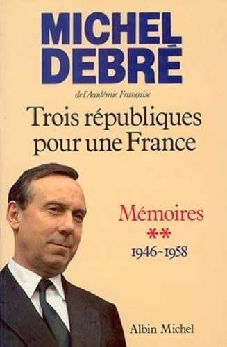 Trois Républiques pour une France.1946-1958 T. 2