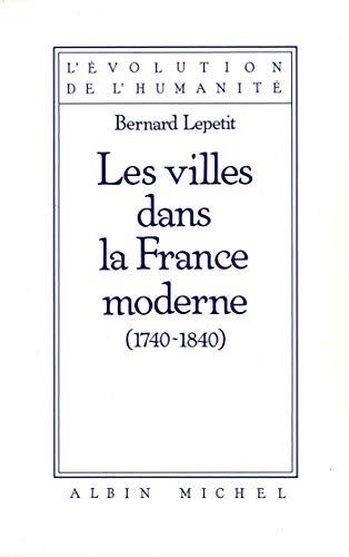 Imagen de archivo de Les Villes Dans La France Moderne : 1740-1840 a la venta por RECYCLIVRE