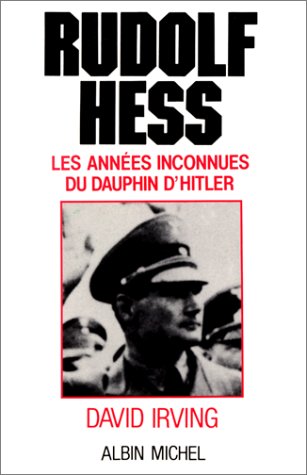 Stock image for Rudolf Hess : Les Annes Inconnues Du Dauphin De Hitler, 1941-1945 for sale by RECYCLIVRE