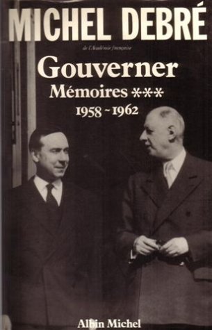 Stock image for Trois Rpubliques pour une France - tome 3: Gouverner, 1958-1962 for sale by Gallix