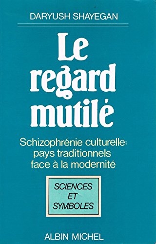 Beispielbild fr Le Regard Mutil : Schizophrnie Culturelle , Pays Traditionnels Face  La Modernit zum Verkauf von RECYCLIVRE