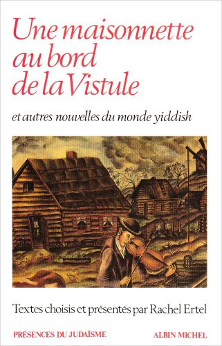 Maisonnette Au Bord de La Vistule Et Autres Nouvelles Du Monde Yiddish (Une) (Collections Spiritualites) (French Edition) (9782226035165) by Various