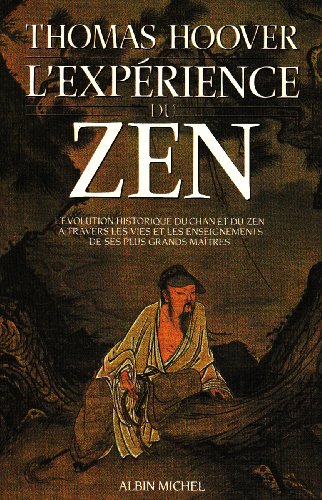 Stock image for L'Exprience du Zen : L'volution historique du Chan et du Zen  travers les vies et les enseignements de ses plus grands matres for sale by Ammareal