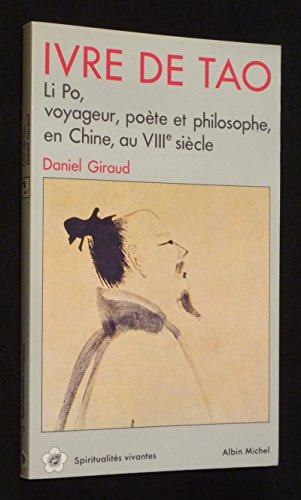 Beispielbild fr Ivre De Tao : Li Po, Voyageur, Pote Et Philosophe En Chine Au Viiie Sicle zum Verkauf von RECYCLIVRE