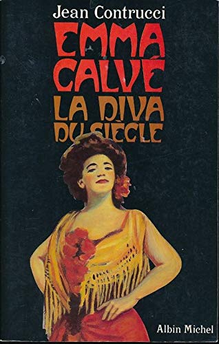 Emma Calvé: La Diva du siècle 2020-2143 - Contrucci, Jean