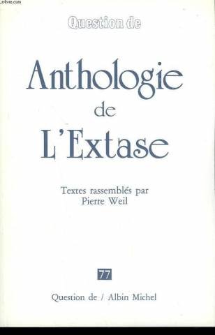 Beispielbild fr Anthologie de L'Extase. Texte rassembls par Pierre Weil. zum Verkauf von Antiquariat Bcherkeller