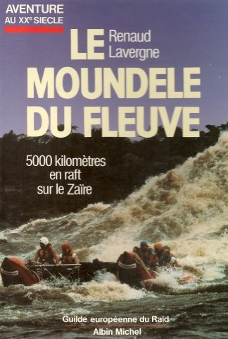 Imagen de archivo de Le Moundele du fleuve : Cinq mille kilomtres en raft sur le Zare a la venta por Ammareal