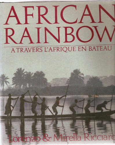 Stock image for African Rainbow :  Travers L'afrique En Bateau for sale by RECYCLIVRE