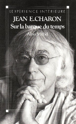 Sur La Barque Du Temps (Spiritualites Grand Format) (French Edition) (9782226037718) by Jean E. (Jean Emile) Charon