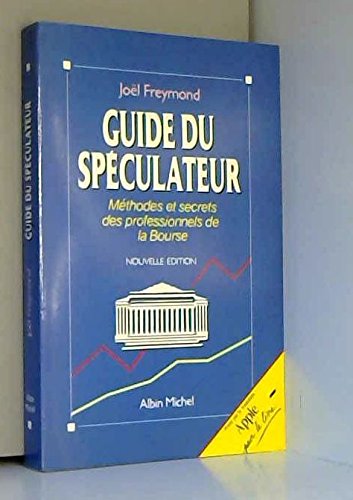 Beispielbild fr Guide du spculateur : Mthodes et secrets des professionnels de la bourse zum Verkauf von Ammareal