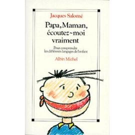 PAPA, MAMAN, ECOUTEZ-MOI VRAIMENT. Pour comprendre les différents langages de l'enfant