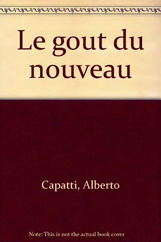 Le gouÌ‚t du nouveau: Origines de la moderniteÌ alimentaire (A.M. VOIE ABAND) (French Edition) (9782226038333) by Capatti, Alberto