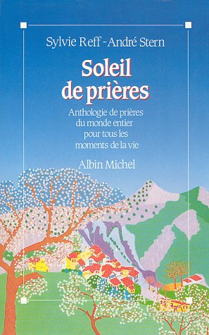 Beispielbild fr Soleil de prires : Anthologie de prires du monde entier pour tous le moments de la vie zum Verkauf von Ammareal