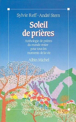 Imagen de archivo de Soleil de prires : Anthologie de prires du monde entier pour tous le moments de la vie a la venta por Ammareal