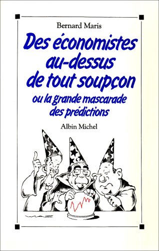 Beispielbild fr Des conomistes au-dessus de tout soupon, ou, La grande mascarade des prdictions zum Verkauf von medimops