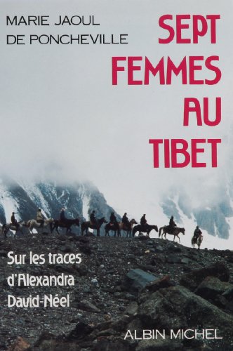 Imagen de archivo de Sept femmes au Tibet, sur les traces d'Alexandra David-Nel a la venta por medimops