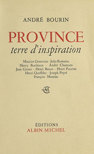 Beispielbild fr Province, terre d'inspiration. Maurice genevoix. Jules Romains. Henri Bordeaux. Andr Chamson. Jean Giono. Henri Bosco. Henri Pourrat. Henri Queffelec. Joseph Peyr. Franois Mauriac. zum Verkauf von FIRENZELIBRI SRL