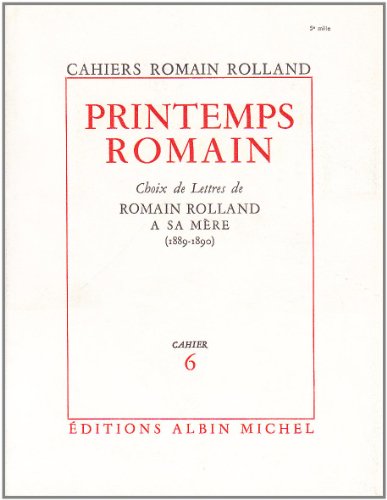 Printemps romain: Choix de lettres de Romain Rolland Ã  sa mÃ¨re (1889-1890), cahier nÂ° 6 (9782226045379) by Rolland, Romain