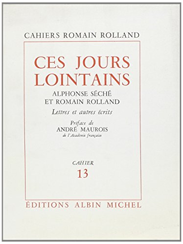 9782226045447: Ces jours lointains: Alphonse Sch et Romain Rolland. Lettres et autres crits, cahier n 13