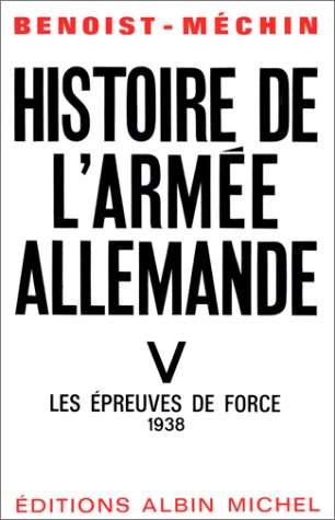 Beispielbild fr Histoire de l'arme allemande, tome 5 : Les Epreuves de force, 1938 zum Verkauf von Ammareal