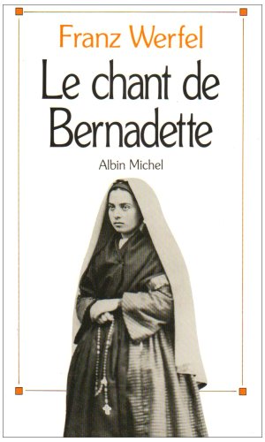 Chant de Bernadette (Le) (Romans, Nouvelles, Recits (Domaine Etranger)) (French Edition) (9782226048394) by Werfel, Franz