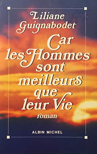 Car les hommes sont meilleurs que leur vie