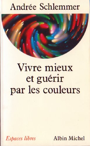 Stock image for Vivre mieux et gurir par les couleurs for sale by medimops