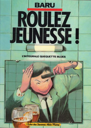 Stock image for Roulez Jeunesse! L'integrale quequette blues. Couleurs de Daniel Ledran. for sale by Ingrid Wiemer