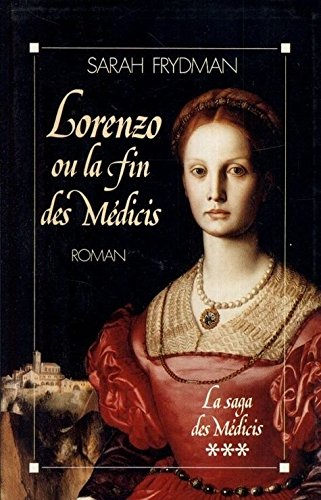 Beispielbild fr La saga des Mdicis : Lorenzo ou la fin des Mdicis zum Verkauf von Ammareal