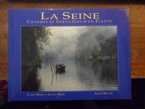 9782226054456: La Seine : charmes et sortilges d'un fleuve by More et More [Edizione: Francia]