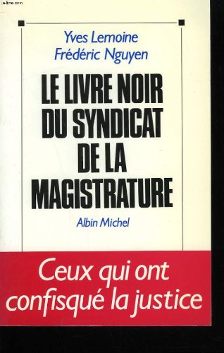 Beispielbild fr Le livre noir du syndicat de la magistrature zum Verkauf von Ammareal