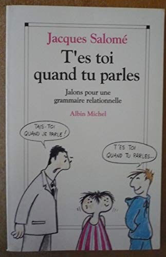 T'ES TOI QUAND TU PARLES. Jalons pour une grammaire relationnelle