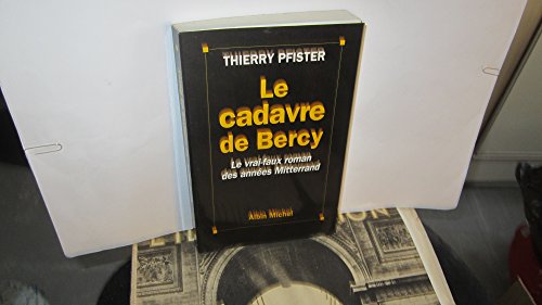 Stock image for Le cadavre de Bercy ou Le vrai-faux roman des annes Mitterrand for sale by Librairie La MASSENIE  MONTOLIEU