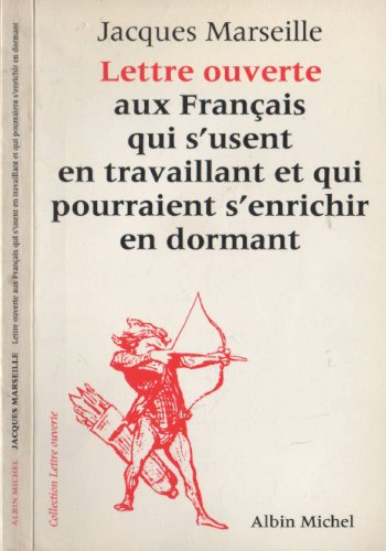 Imagen de archivo de Lettre ouverte aux franais qui s'usent en travaillant et qui pourraient s'enrichir en dormant - Coll. "Lettre ouverte" a la venta por Hairion Thibault