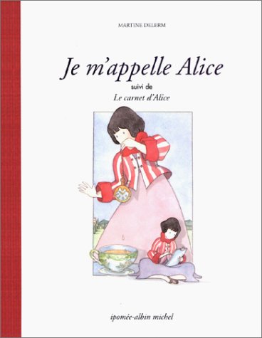 Stock image for Je m'appelle Alice suivi de Le carnet d'Alice for sale by Ammareal