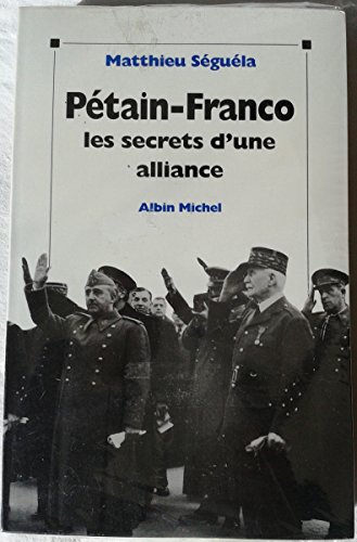 Beispielbild fr Ptain-Franco : les secrets d'une alliance zum Verkauf von Ammareal