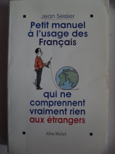 Beispielbild fr Petit manuel  l'usage des Franais qui ne comprennent vraiment rien aux trangers zum Verkauf von LibrairieLaLettre2