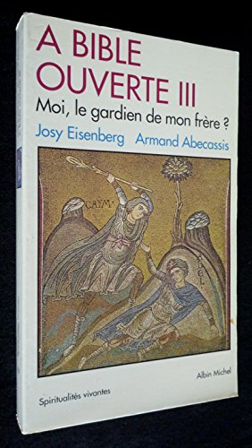 Stock image for A Bible ouverte, tome 3 : Moi, le gardien de mon frre ? for sale by medimops